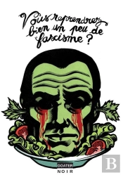 Vous Reprendrez Bien Un Peu De Fascisme ?