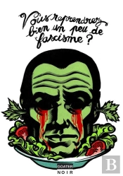 Vous Reprendrez Bien Un Peu De Fascisme ?