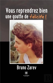 Vous Reprendrez Bien Une Goutte De Felicite !