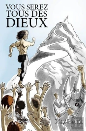 Vous Serez Tous Des Dieux