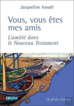 Bertrand.pt - Vous, Vous Êtes Mes Amis : L'Amitié Dans Le Nouveau Testament