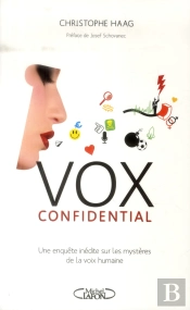 Vox Confidential Une Enquete Inedite Sur Les Mysteres De La Voix Humaine