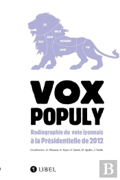 Vox Populy ; Radiographie Du Vote Lyonnais À La Présidentielle De 2012