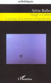 Voyage A Cythere ; La Poetique De La Memoire D'Angelopoulos