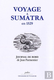 Voyage A Sumatra En 1529 - Journal De Jean Parmentier