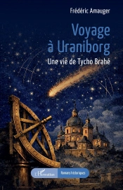 Voyage À Uraniborg : Une Vie De Tycho Brahé
