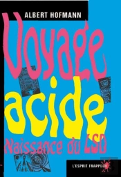 Voyage Acide, Naissance Du Lsd