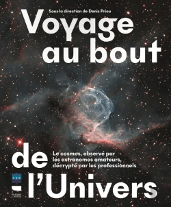 Bertrand.pt - Voyage Au Bout De L'Univers : Le Cosmos, Observé Par Les Astronomes Amateurs, Décrypté Par Les Professeurs