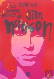 Voyage Au Bout D'Une Vie T.3 ; Les Dernieres Heures De Jim Morrison
