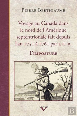 Bertrand.pt - Voyage Au Canada Dans Le Nord De L'Amérique Septentrionale : Fait Depuis L'An 1751 À 1761 Par J.C.B L
