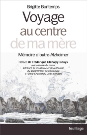 Voyage Au Centre De Ma Mère : Mémoire D'Outre-Alzheimer