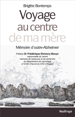 Bertrand.pt - Voyage Au Centre De Ma Mère : Mémoire D'Outre-Alzheimer