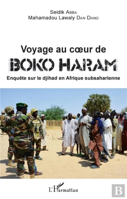 Bertrand.pt - Voyage Au Coeur De Boko Haram ; Enquête Sur Le Djihad En Afrique Subsaharienne