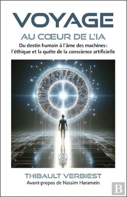 Bertrand.pt - Voyage Au Coeur De L'Ia : Du Destin Humain À L'Âme Des Machines ; L'Éthique Et La Quête De La Conscience Artificielle