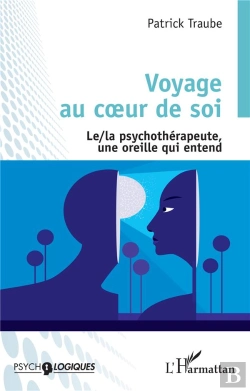 Bertrand.pt - Voyage Au Coeur De Soi : Le/La Psychothérapeute, Une Oreille Qui Entend