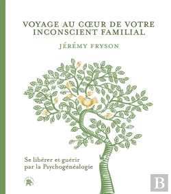 Bertrand.pt - Voyage Au Coeur De Votre Insconcient Familial : Se Libérer Et Guérir Par La Psychogénéalogie