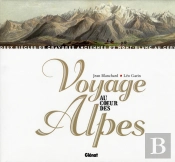 Voyage Au Coeur Des Alpes