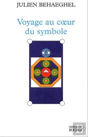 Voyage Au Coeur Du Symbole : Un Itinéraire Symbolique