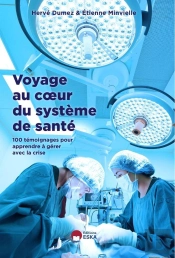 Voyage Au Coeur Du Systeme De Soins En P2riode Covid - 100 Interviews Pour Apprendre A Gerer La Cris