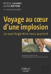 Voyage Au Coeur D'Une Implosion ; Ce Que L'Argentine Nous Apprend
