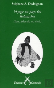Voyage Au Pays Des Baloutches ; Iran, Début Du Xxi Siècle