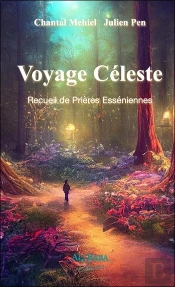 Voyage Celeste - Recueil De Prieres Esseniennes
