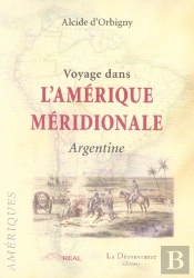 Voyage Dans L'Amerique Meridionale ; Argentine
