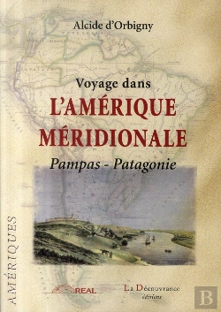 Bertrand.pt - Voyage Dans L'Amérique Méridionale ; Pampas, Patagonie