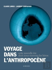 Voyage Dans L'Anthropocène ; Cette Nouvelle Ère Dont Nous Sommes Les Héros
