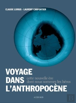 Bertrand.pt - Voyage Dans L'Anthropocène ; Cette Nouvelle Ère Dont Nous Sommes Les Héros