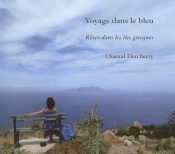 Voyage Dans Le Bleu : Rêver Dans Les Îles Grecques