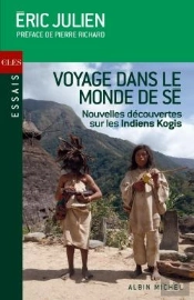 Voyage Dans Le Monde De Sé ; Nouvelles Découvertes Sur Les Indiens Kogis