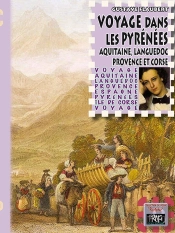 Voyage Dans Les Pyrénées, Aquitaine, Languedoc, Provence Et Corse