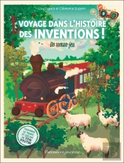 Voyage Dans L'Histoire Des Inventions ! : Un Roman-Jeu