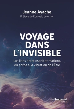 Bertrand.pt - Voyage Dans L'Invisible : Les Liens Entre Esprit Et Matière, Du Corps À La Vibration De L'Etre