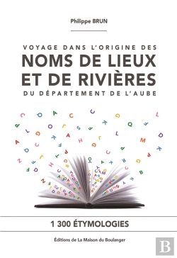 Bertrand.pt - Voyage Dans L'Origine Des Noms De Lieux Et De Rivières Du Département De L'Aube