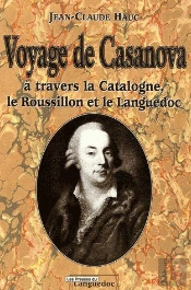 Voyage De Casanova ; À Travers La Catalogne, Le Roussillon Et Le Languedoc