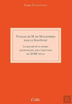 Bertrand.pt - Voyage De M. Malesherbes Dans Le Sud Ouest ; Le Regard D'Un Homme Exceptionnel Sur L'Aquitaine Du Xviiie Siècle