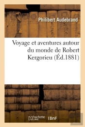 Voyage De Robert Kergorieu Edition 1881