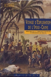 Voyage D'Exploration De L'Indo-Chine ; Effectué Par La Commission Française D'Exploration Du Mékong