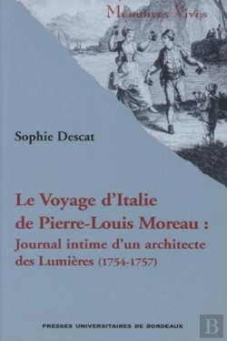Bertrand.pt - Voyage D'Italie De Pierre-Louis Moreau : Journal Intime D'Un Architecte Des Lumières, 1754-1757