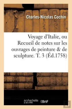 Bertrand.pt - Voyage D'Italie, Ou Recueil De Notes Sur Les Ouvrages De Peinture & De Sculpture. T. 3 (Éd.1758)