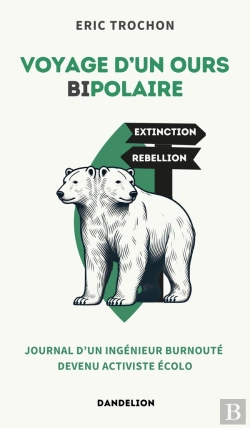 Bertrand.pt - Voyage D'Un Ours Bipolaire : Journal D'Un Ingénieur Burnouté Devenu Activiste Écolo