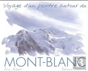 Voyage D'Un Peintre Autour Du Mont-Blanc