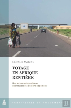 Bertrand.pt - Voyage En Afrique Rentière : Une Lecture Géographique Des Trajectoires Du Développement