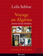 Voyage En Algéries ; Autour De Ma Chambre ; Abécédaire