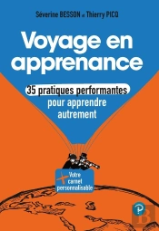 Voyage En Apprenance : 35 Pratiques Performantes Pour Apprendre Autrement