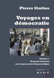 Voyage En Démocratie Tome 1 ; Regards Français Sur La Démocratie