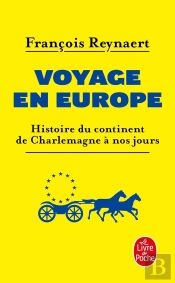 Voyage En Europe ; Histoire Du Continent De Charlemagne À Nos Jours