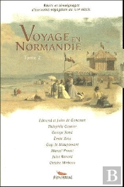 Voyage En Normandie Tome 2 ; Récites Et Témoignages D'Écrivains Voyageurs Au Xixe Siècle